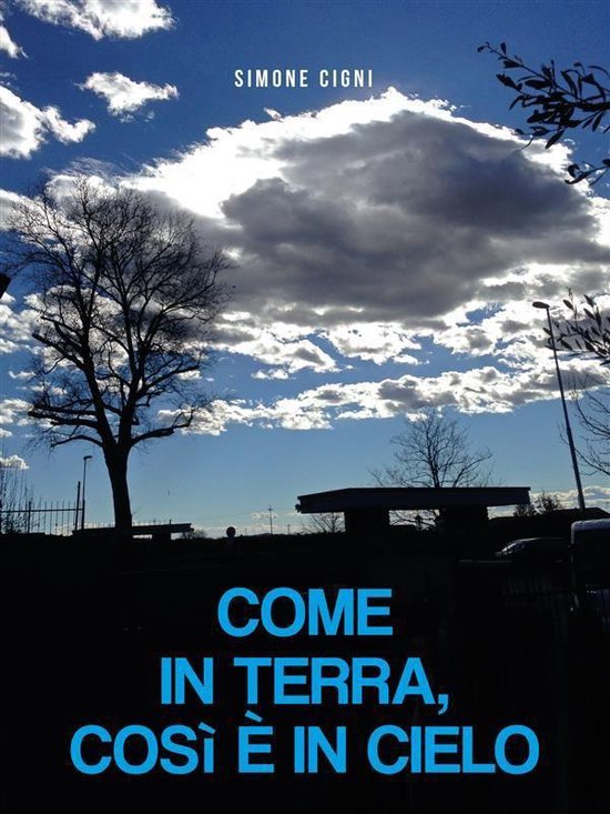 COME IN TERRA, COSì È IN CIELO (ebook), Simone Cigni 9788831970297 Boeken COME IN TERRA, COSì È IN CIELO (ebook), Simone Cigni 9788831970297 Boeken