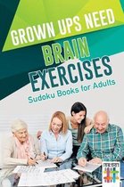 Grown Ups Need Brain Exercises Sudoku Books for Adults