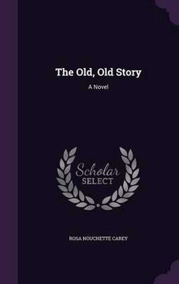The Old, Old Story van Rosa Nouchette Carey