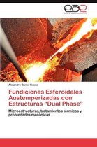 Fundiciones Esferoidales Austemperizadas con Estructuras "Dual Phase"