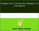 MARKETING YOUR OWN PRODUCTS AND IDEAS