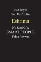 It's Okay If You Don't Like Eskrima It's Kind Of A Smart People Thing Anyway