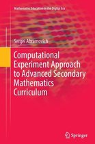 Mathematics Education in the Digital Era- Computational Experiment Approach to Advanced Secondary Mathematics Curriculum