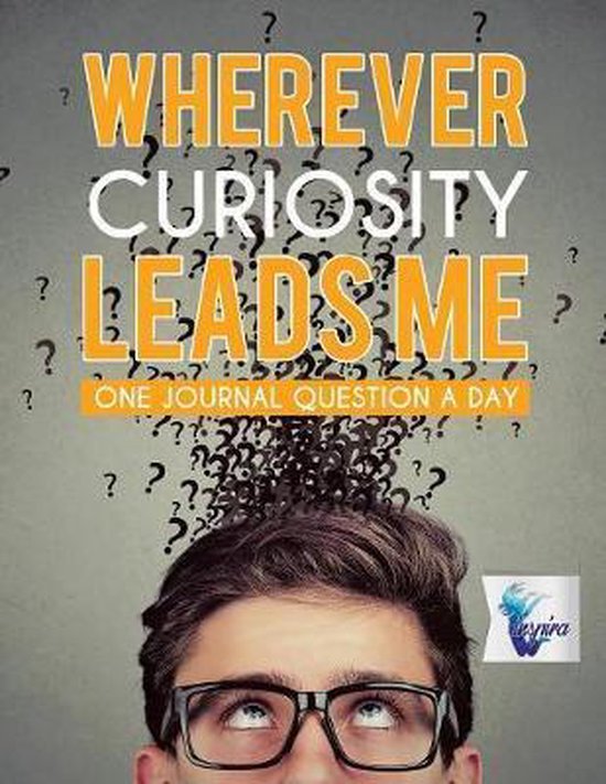 Wherever Curiosity Leads Me One Journal Question a Day - cover