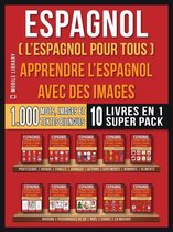 Espagnol ( L’Espagnol Pour Tous ) - Apprendre L'espagnol avec des Images (Super Pack 10 Livres en 1)