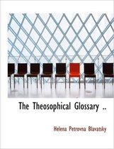 The Theosophical Glossary ..