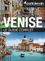 PartirDemain - Venise, le guide complet