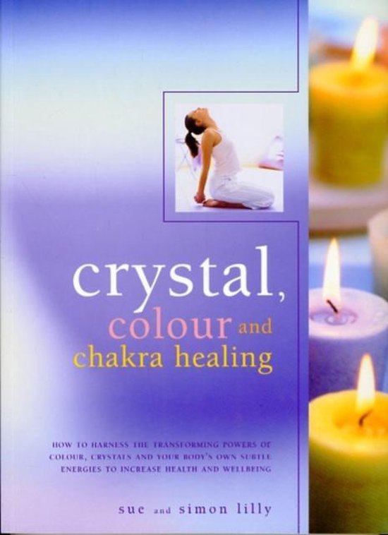 Crystal, Colour and Chakra Healing, Simon & Lilly, Susan Lilly