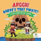 Arggh! Where's That Pirate? Activity Book for First Grader