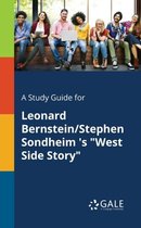 A Study Guide for Leonard Bernstein/Stephen Sondheim 's "West Side Story"