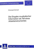 Die Eingabe Musikalischer Information ALS Teil Eines Arbeitsinstrumentes