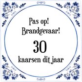 Verjaardag Tegeltje met Spreuk (30 jaar: Pas op! brandgevaar! 30 kaarsen dit jaar! + cadeau verpakking & plakhanger