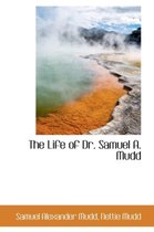 The Life of Dr. Samuel A. Mudd