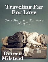 Traveling Far for Love: Four Historical Romances