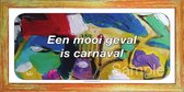 Een mooi geval is carnaval - Klassieke spreuk als tekstbord in trendy houten lijst