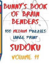 Bunnys Book of Brain Benders Volume 11 100 Medium Sudoku Puzzles Large Print