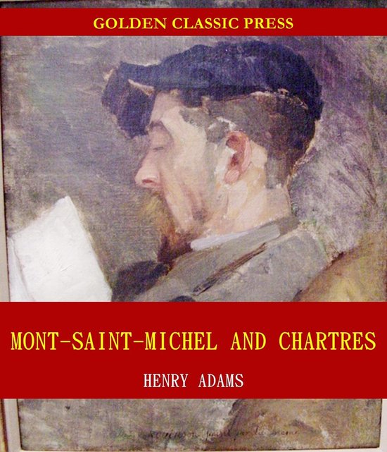 MontSaintMichel and Chartres (ebook), H Adams 1230002957807