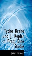 Tycho Brahe Und J. Kepler in Prag