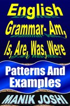 English Daily Use 16 - English Grammar- Am, Is, Are, Was, Were: Patterns and Examples