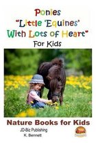Ponies  Little 'Equines' With Lots of Heart  For Kids