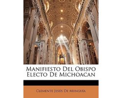 Manifiesto Del Obispo Electo De Michoacan