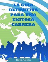 La Guia Definitiva Para Una Exitosa Carrera
