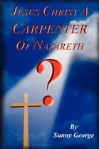 Jesus Christ A Carpenter of Nazareth?