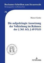 Bochumer Schriften Zum Steuerrecht-Die aufgedraengte Aussetzung der Vollziehung im Rahmen der � 361 AO, � 69 FGO