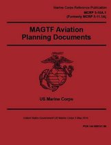 Marine Corps Reference Publication MCRP 5-10A.1 (Formerly MCRP 5-11.1A) MAGTF Aviation Planning Documents 2 May 2016