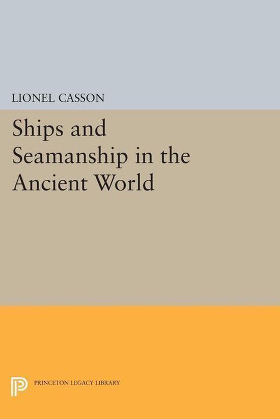 Ships and Seamanship in the Ancient World (ebook), Lionel Casson 9781400853465 Boeken bol