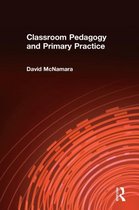 Classroom Pedagogy and Primary Practice