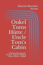 Onkel Toms H tte / Uncle Tom's Cabin (Zweisprachige Ausgabe