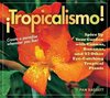 Tropicalismo! Spice Up Your Garden with Cannas, Bananas, and 93 Other Eye-catching Tropical Plants