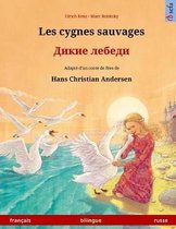 Les Cygnes Sauvages - Dikie Lebedi. Livre Bilingue Pour Enfants Adapt d'Un Conte de F es de Hans Christian Andersen (Fran ais - Russe)