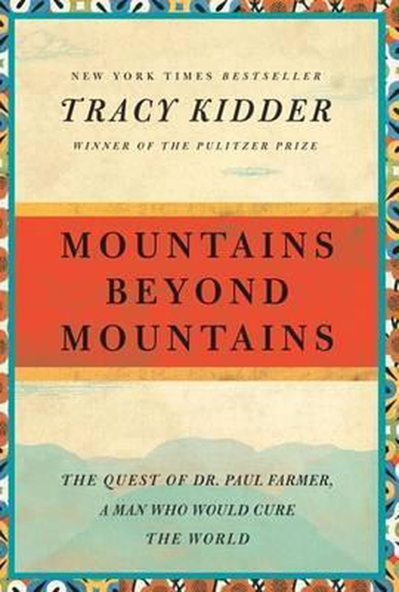 Mountains Beyond Mountains by Tracy Kidder Mountains Beyond Mountains by Tracy Kidder