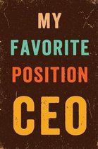 My Favorite Position Is CEO Notebook Vintage