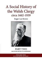 Part Two Sections Seven to Fourteen.-A Social History of the Welsh Clergy circa 1662-1939