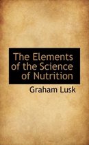 The Elements of the Science of Nutrition