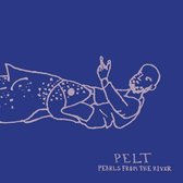 Pelt - Pearls From The River (LP)