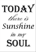 Unieke tuinposter met tekst "Today there is sunshine in my soul" | Eigen ontwerp van PSTRS