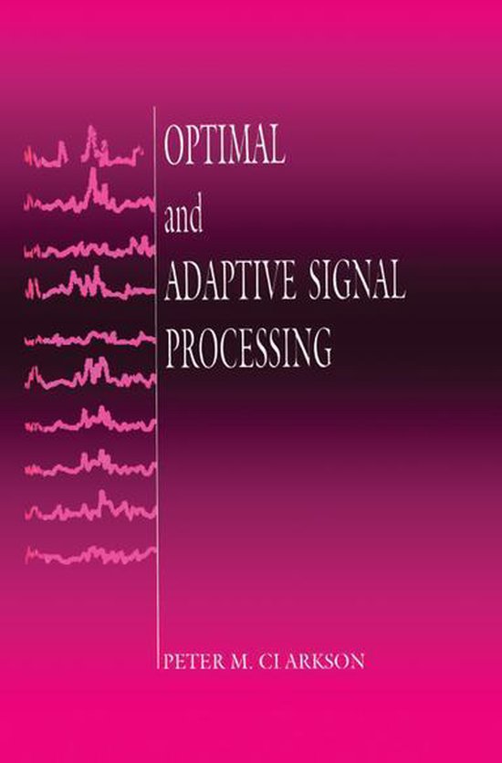 Optimal and Adaptive Signal Processing (ebook), Peter M. Clarkson
