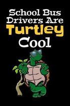 School Bus Drivers Are Turtley Cool