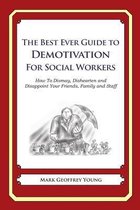 The Best Ever Guide to Demotivation for Social Workers