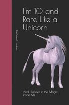 I'm 10 and Rare Like a Unicorn