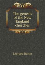 The genesis of the New England churches