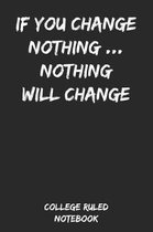 If You Change Nothing... Nothing Will Change