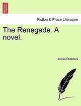 The Renegade. a Novel.