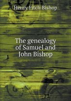 The genealogy of Samuel and John Bishop