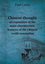 Chinese thought an exposition of the main characteristic features of the Chinese world-conception