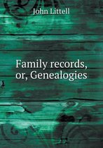 Family records, or, Genealogies